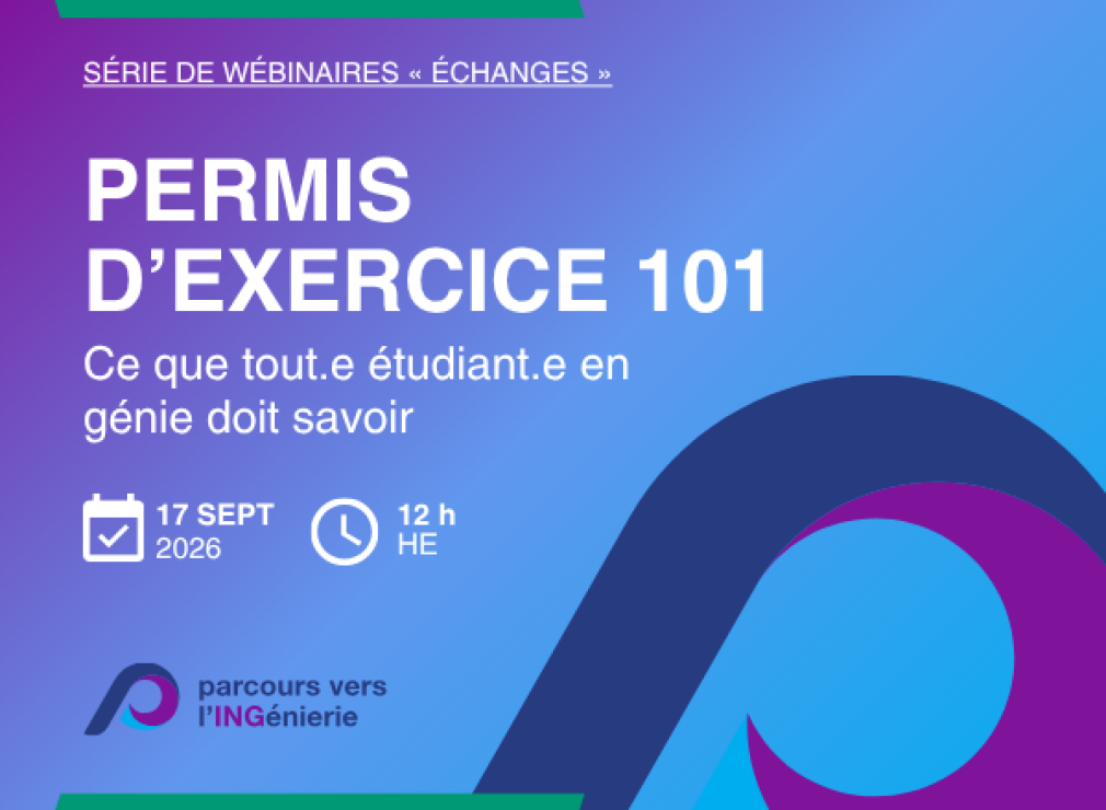 Permis d’exercice 101 : ce que tout.e étudiant.e en génie doit savoir